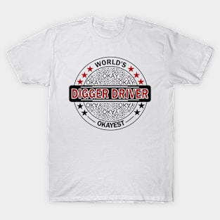 worlds okayest digger driver T-Shirt